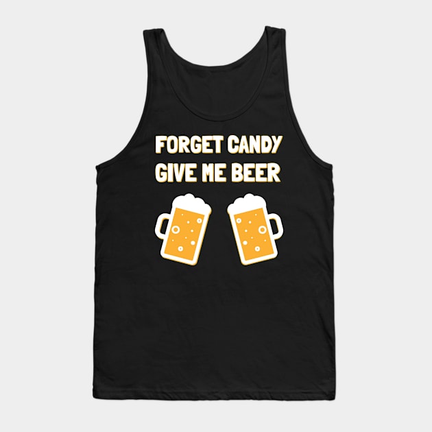 Forget Candy Give Me Beer Halloween Party Tank Top by JustPick